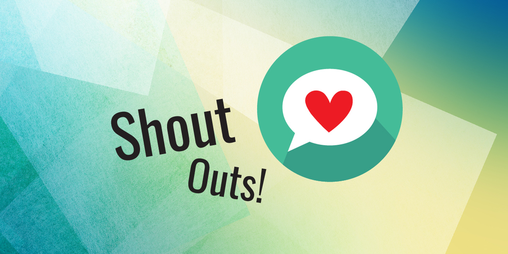 Weekly News and Shout Outs